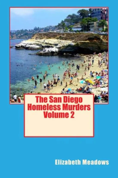 The San Diego Homeless Murders Volume 2