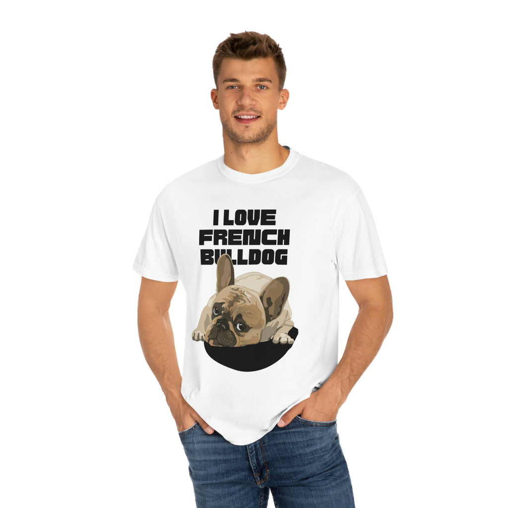 I love my French Bulldog Dog POD Unisex Garment-Dyed T-shirt
