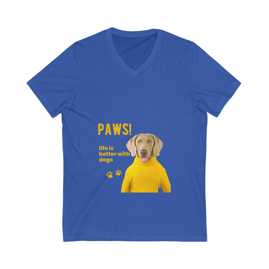 Paws! Life is Better With Dogs POD Dog Unisex Jersey Short Sleeve V-Neck Tee