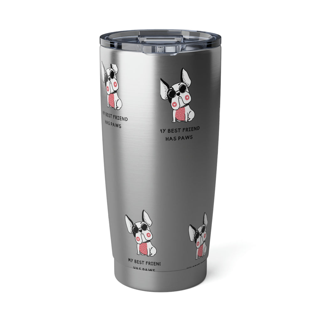 My Bestfriend Has Paws Dog PODVagabond 20oz Tumbler