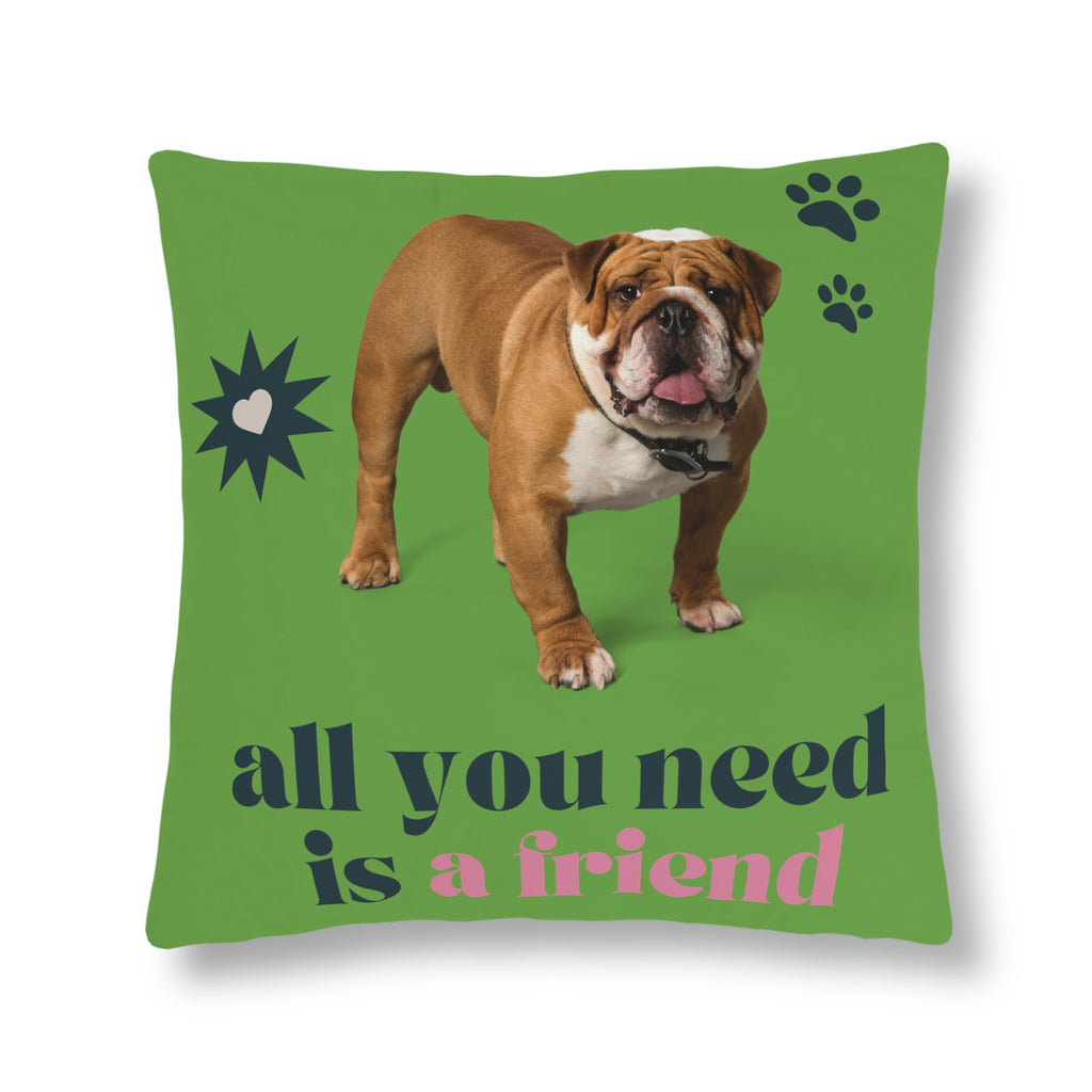 all you need is a friend dog POD Waterproof Pillows