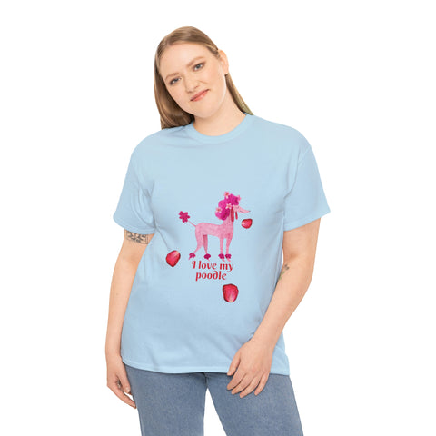 I love my Poodle Dog POD Unisex Heavy Cotton Tee