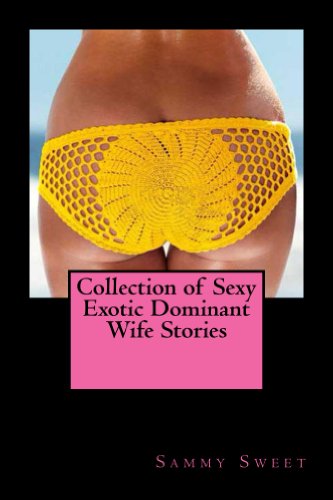 Collection of Sexy Exotic Dominant Wife Stories