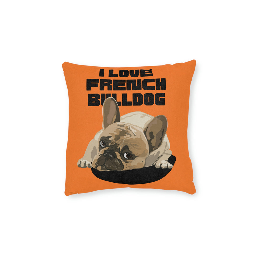 I love my French Bulldog Dog POD Square Pillow - Pink Back