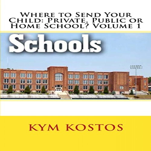 Play Audible sample Where to Send Your Child: Private, Public or Home School? Volume 1