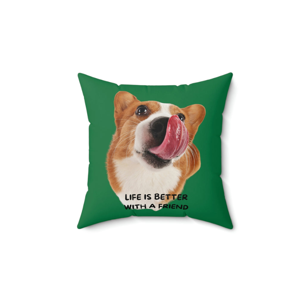 life is better with a friend Dog POD Faux Suede Square Pillow