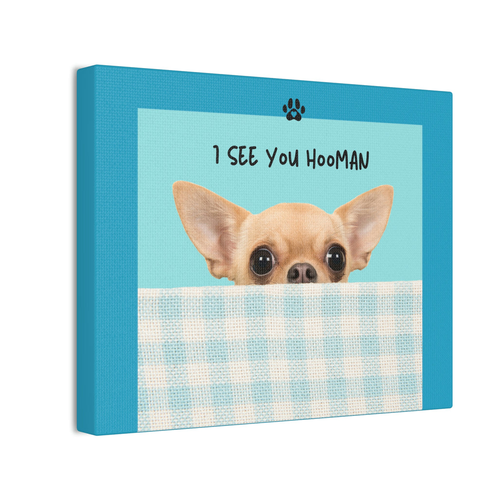 I see you hooMAN Chihuahua Dog POD Canvas Stretched, 0.75"