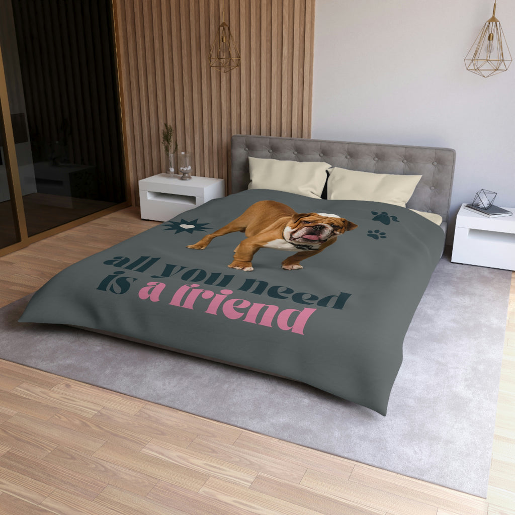 all you need is a friend dog POD Microfiber Duvet Cover