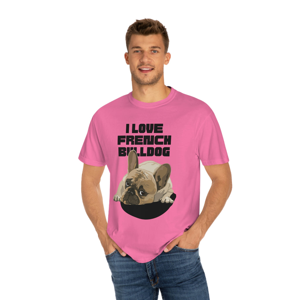 I love my French Bulldog Dog POD Unisex Garment-Dyed T-shirt