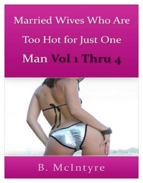 Married Wives Who Are Too Hot For Just One Man Volume 1 Thru 4