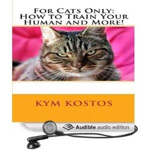 For Cats Only: How to Train Your Human and More!