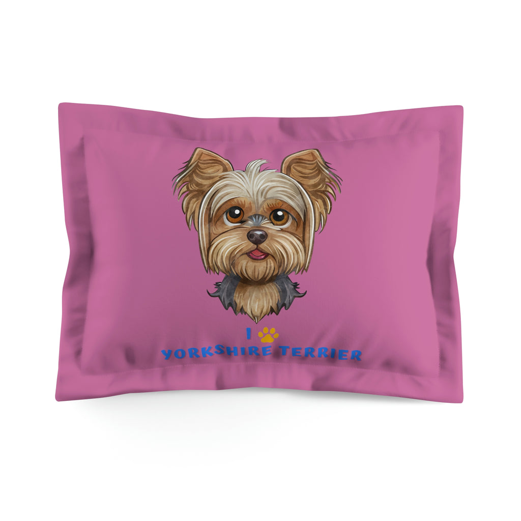 I love my Yorkshire Terrier Dog POD Microfiber Pillow Sham