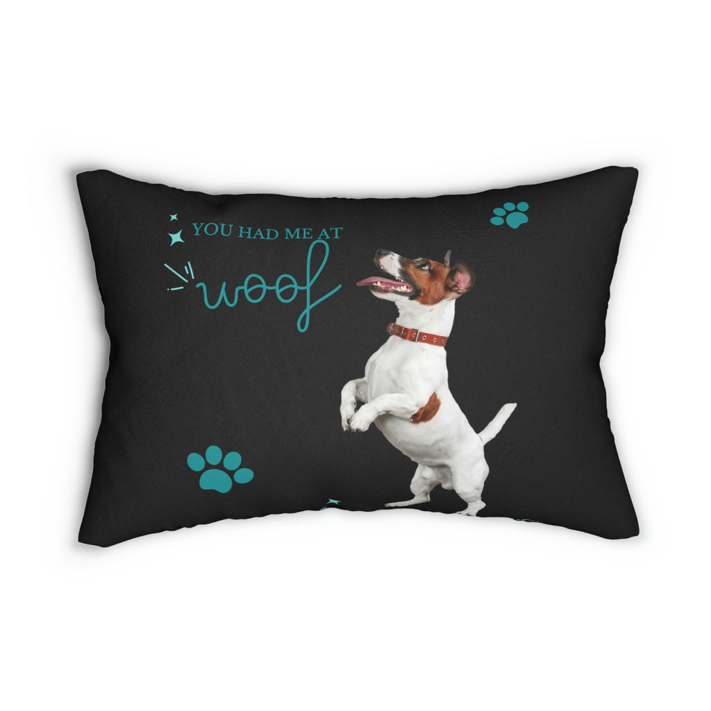 you had me at Woof Dog POD Spun Polyester Lumbar Pillow