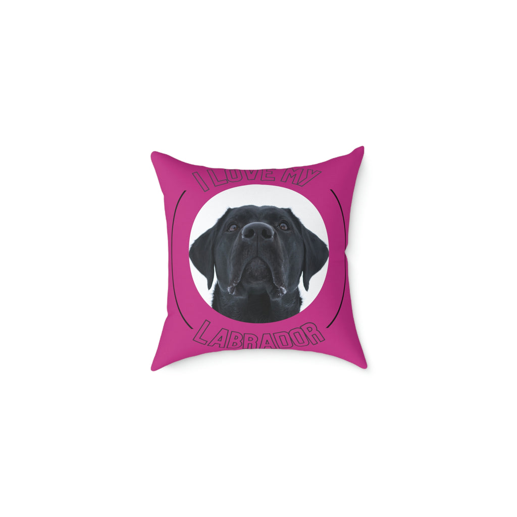 I love my Labrador Dog POD Spun Polyester Pillow