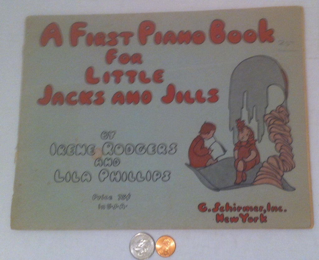 Vintage 1935 Song Book, A FIrst Piano Book for Little Jacks and Jills by Irene Rodgers and Lila Phillips, G. Schirmer, Inc.