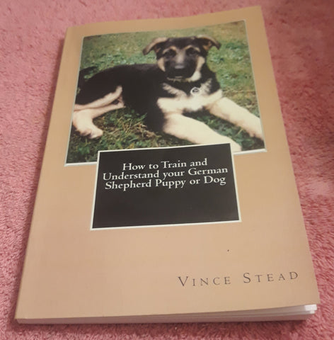 How to Train and Understand Your German Shepherd Puppy or Dog Paperback Book