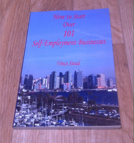 How to Start Over 101 Self-Employment Businesses Paperback Book