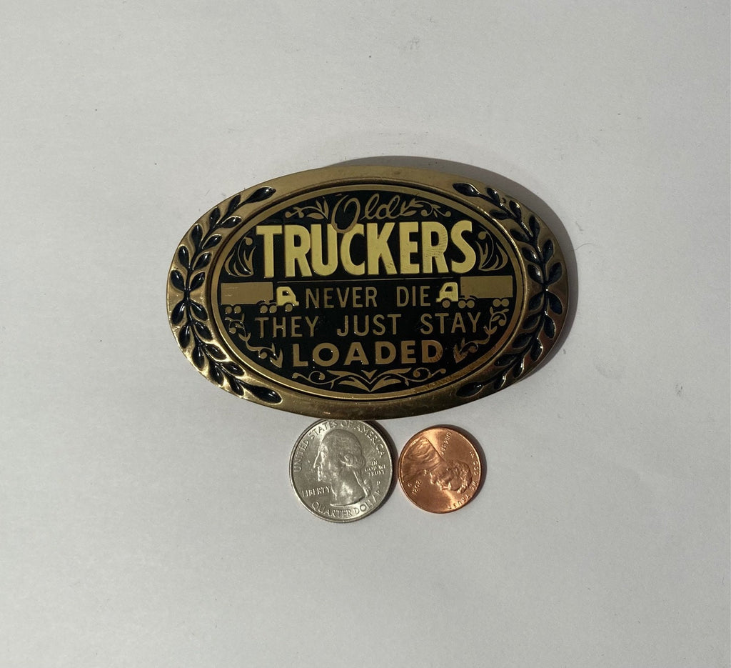 Vintage Metal Belt Buckle, Old Truckers Never Die, They Just Stay Loaded, Quality, Heavy Duty, Fashion, Belts, Fun, Made in USA