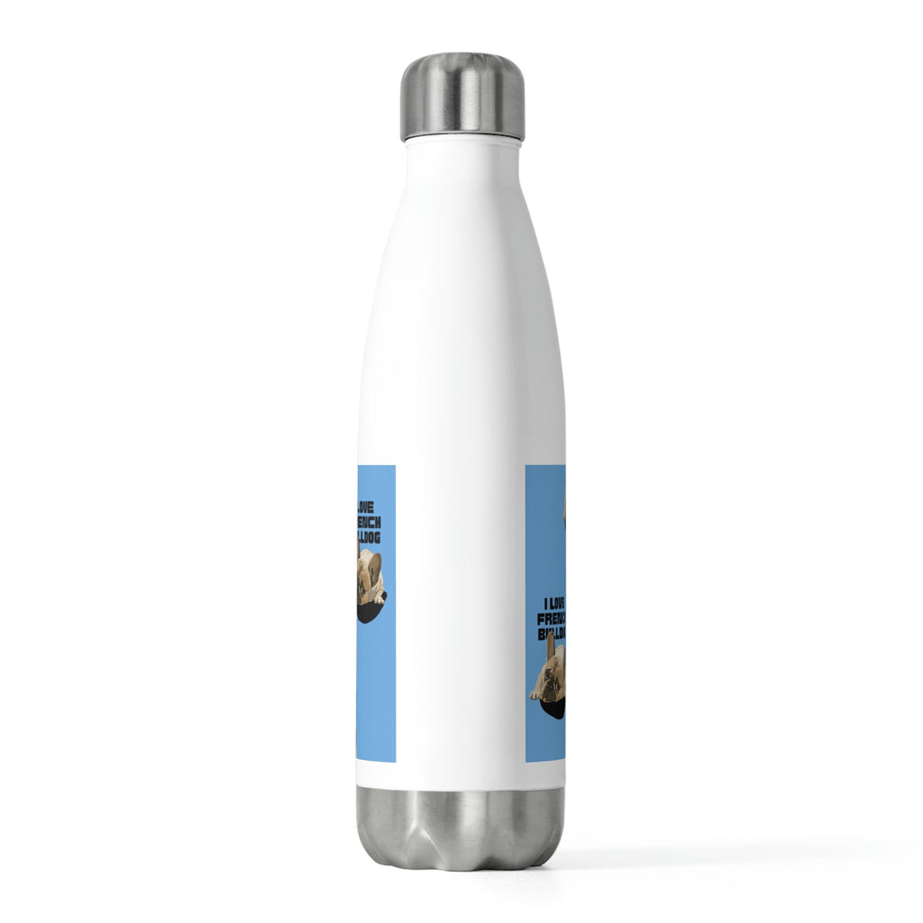 I love my French Bulldog Dog POD 20oz Insulated Bottle