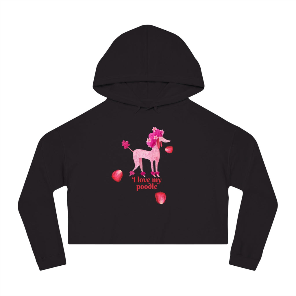 I love my Poodle Dog POD Women’s Cropped Hooded Sweatshirt