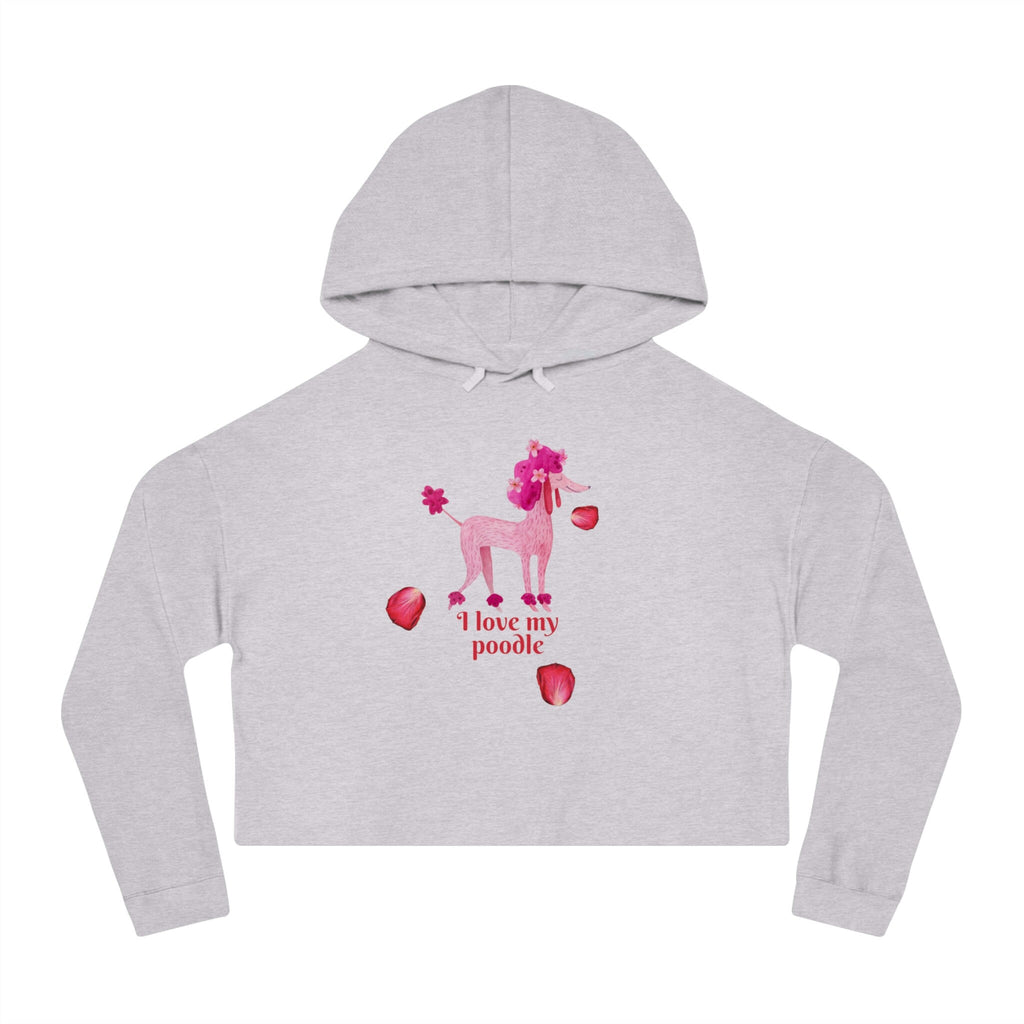 I love my Poodle Dog POD Women’s Cropped Hooded Sweatshirt