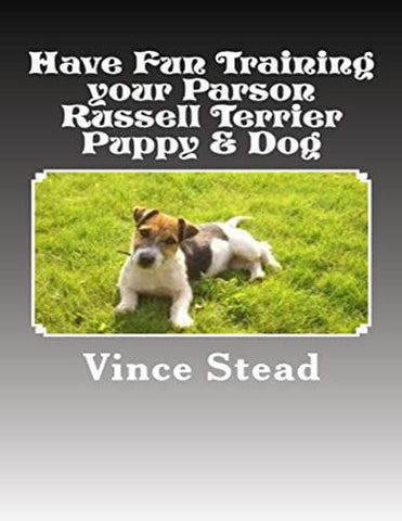 Have Fun Training Your Parson Russell Terrier Puppy & Dog