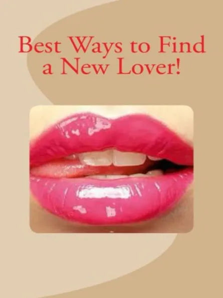 Best Ways to Find a New Lover!